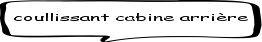 coullissant cabine arriere
